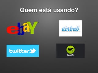 Quem está usando?
 