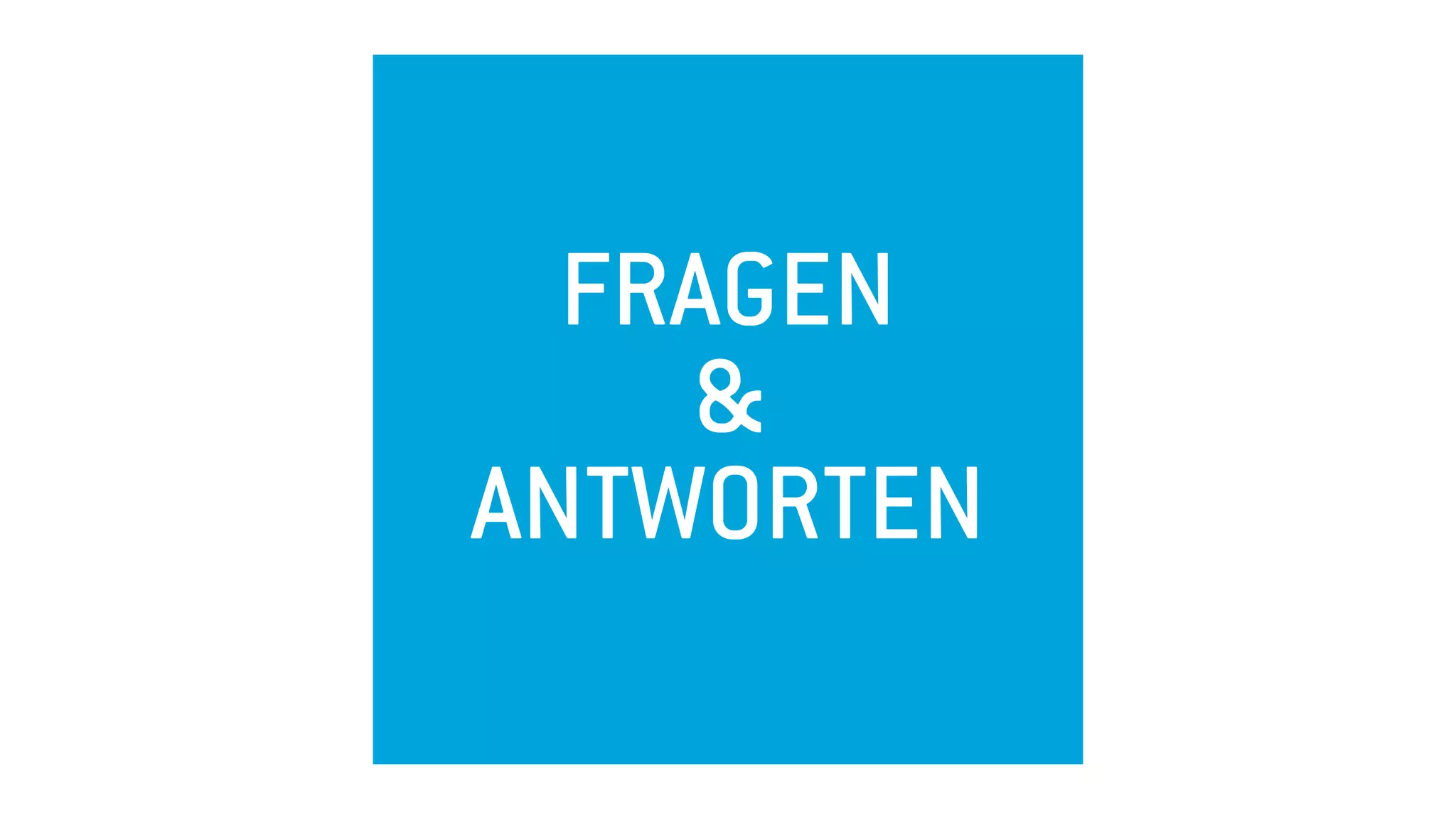 FRAGEN
&
ANTWORTEN
 