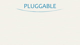 PLUGGABLE
 