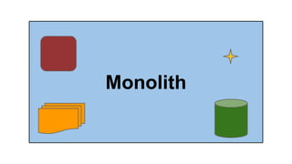 MonolithMonolith
 