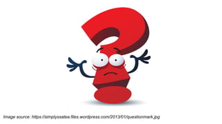 Image source: https://simplyssatea.files.wordpress.com/2013/01/questionmark.jpg
 