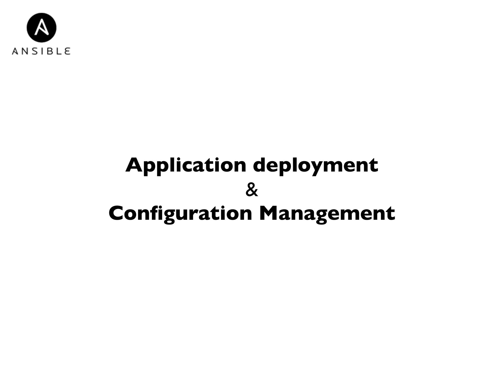 Application deployment 
& 
Configuration Management 
 