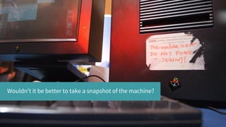 Wouldn’t it be better to take a snapshot of the machine?
 