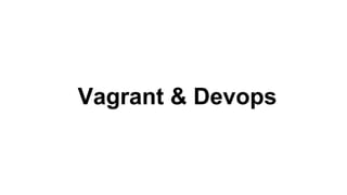 Vagrant & Devops

 