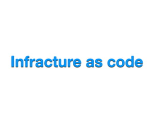 Infracture as code
 