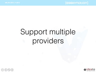 Support multiple
providers
 