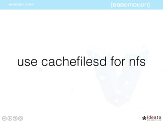 use cacheﬁlesd for nfs
 