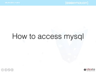 How to access mysql
 