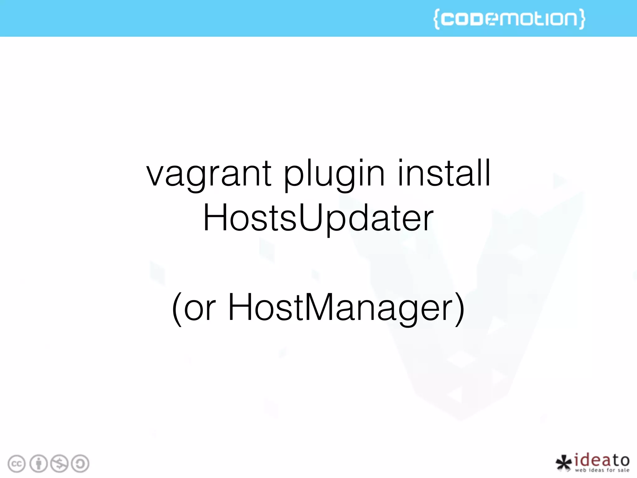 vagrant plugin install
HostsUpdater
(or HostManager)
 