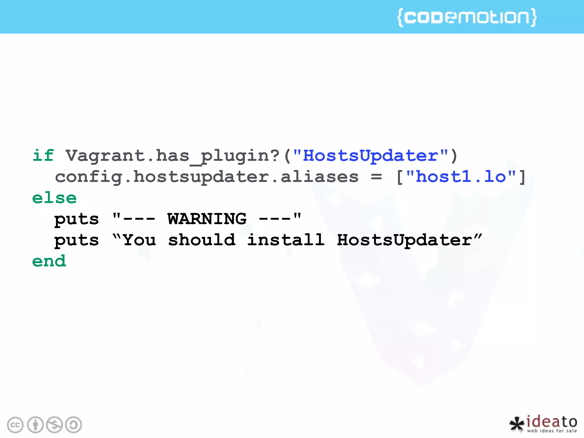 if Vagrant.has_plugin?("HostsUpdater")
config.hostsupdater.aliases = ["host1.lo"]
else
puts "--- WARNING ---" 
puts “You should install HostsUpdater”
end
 