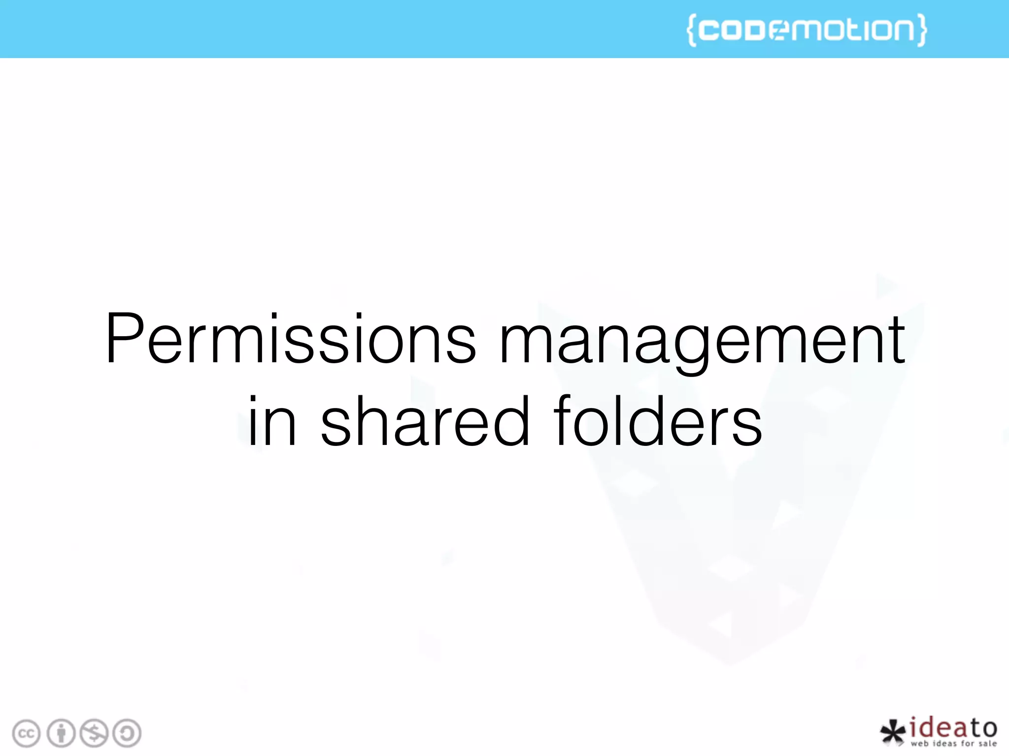 Permissions management
in shared folders
 
