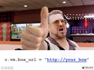 c.vm.box_url = "http://your_box"
 