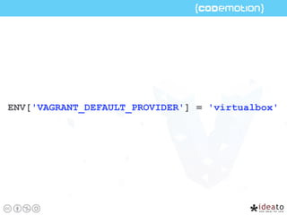 ENV['VAGRANT_DEFAULT_PROVIDER'] = 'virtualbox'
 