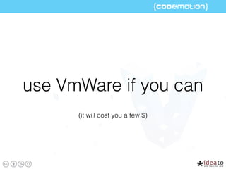 use VmWare if you can
(it will cost you a few $)
 