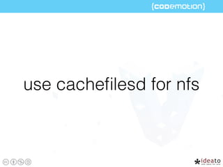 use cacheﬁlesd for nfs
 