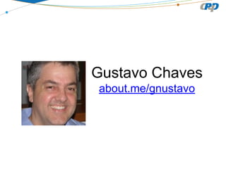 Gustavo Chaves
about.me/gnustavo
 