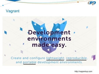 http://vagrantup.com
Vagrant
 