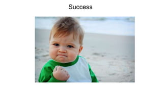 Success
 