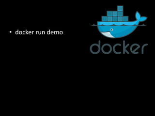 • docker run demo
 
