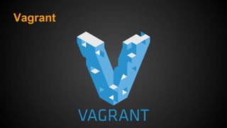 Vagrant
 