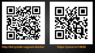 http://bit.ly/talk-vagrant-docker https://joind.in/14828
 