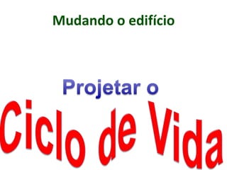 Mudando o edifício
 