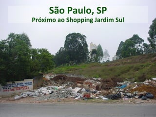 São Paulo, SP
Próximo ao Shopping Jardim Sul
 