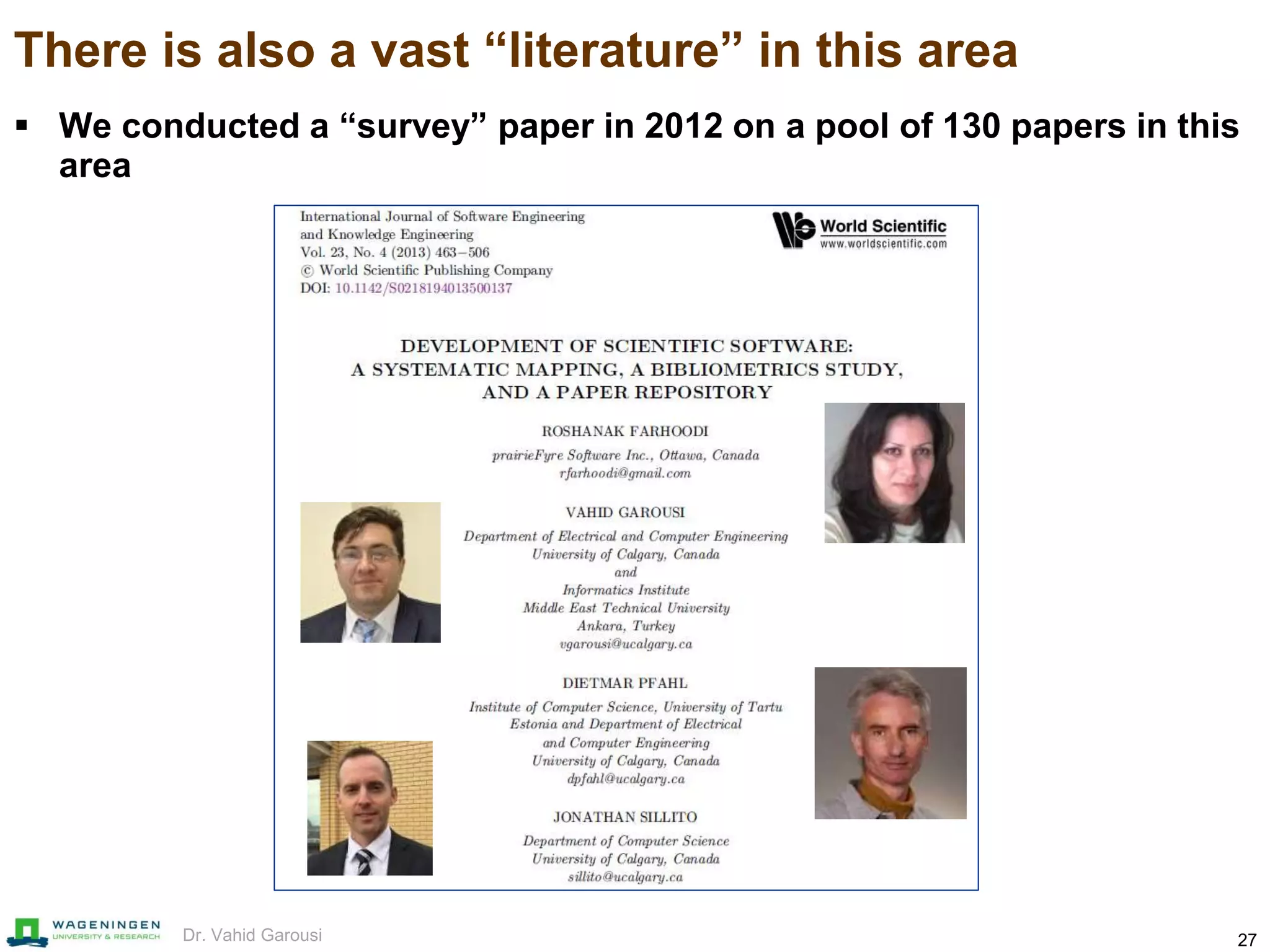 27Dr. Vahid Garousi
There is also a vast “literature” in this area
 We conducted a “survey” paper in 2012 on a pool of 130 papers in this
area
 