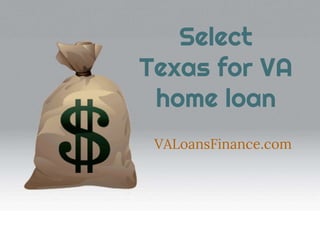 Select
Texas for VA
home loan
VALoansFinance.com
 