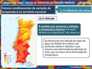 2. A influência do relevo2. A influência do relevo
Fatores condicionantes da variação da
temperatura no território nacional
Fatores condicionantes da variação da
temperatura no território nacional
a) A altitude
 