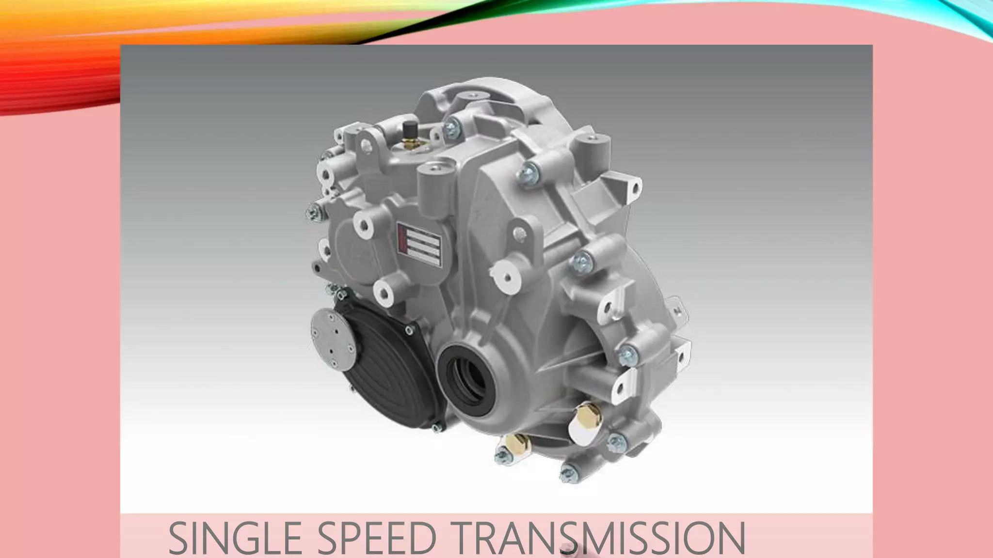 SINGLE SPEED TRANSMISSION
 
