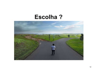Escolha ?
12
 
