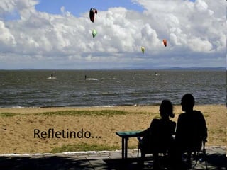 Refletindo...
 