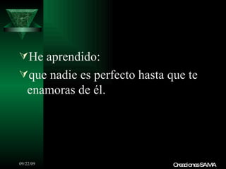 He aprendido: que nadie es perfecto hasta que te enamoras de él. Creaciones SAMA 