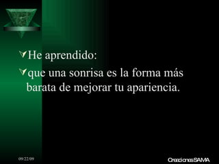 He aprendido: que una sonrisa es la forma más barata de mejorar tu apariencia. Creaciones SAMA 