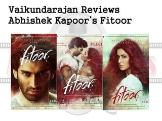 Vaikundarajan Reviews
Abhishek Kapoor’s Fitoor
 