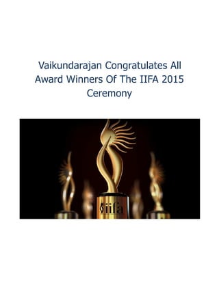 Vaikundarajan Congratulates All
Award Winners Of The IIFA 2015
Ceremony
 