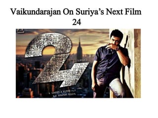 Vaikundarajan On Suriya’s Next Film
24
 