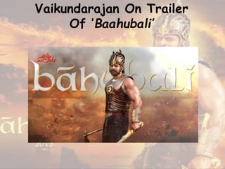 Vaikundarajan On Trailer
Of ’Baahubali’
 