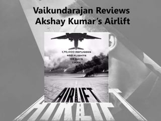 Vaikundarajan Reviews
Akshay Kumar’s Airlift
 