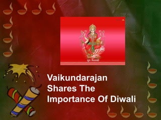 Vaikundarajan 
Shares The 
Importance Of Diwali 
 