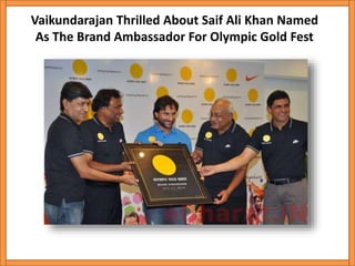 Vaikundarajan Thrilled About Saif Ali Khan Named 
As The Brand Ambassador For Olympic Gold Fest 
 