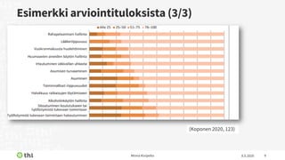 Esimerkki arviointituloksista (3/3)
8.5.2020Minna Kivipelto 9
(Koponen 2020, 123)
 