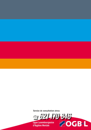 Service de consultation stress

( 621 170 846
Ligue Luxembourgeoise
d’Hygiène -Mentale
24 -

 