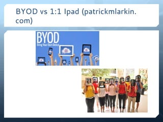 BYOD vs 1:1 Ipad (patrickmlarkin.
com)