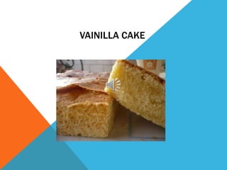 VAINILLA CAKE 
 