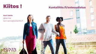 Kiitos !
Karri Vainio
@KarriVai
karri.vainio@kuntaliitto.fi
Kuntaliitto.fi/soteuudistus
 
