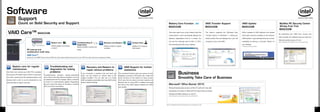 Software
                      Support
                      Count on Solid Security and Support                                                                                                                                                                                        Battery Care Function                                                          VAIO Transfer Support                              VAIO Update                                       McAfee PC Security Center
                                                                                                                                                                                                                                                                                                                                                                                                                                     30-day Free Trial


      VAIO Care™                                                                                                                                                                                                                                 Take extra good care of your battery with this
                                                                                                                                                                                                                                                 handy feature, which periodically displays the
                                                                                                                                                                                                                                                                                                                                This feature supports the Windows Easy
                                                                                                                                                                                                                                                                                                                                Transfer feature in Windows® 7, letting you
                                                                                                                                                                                                                                                                                                                                                                                   When updates to VAIO software and related
                                                                                                                                                                                                                                                                                                                                                                                   information become available on the Internet,
                                                                                                                                                                                                                                                                                                                                                                                                                                    By protecting your VAIO from viruses and
                                                                                                                                                                                                                                                                                                                                                                                                                                    other threats, this software lets you enjoy the
                                                                                                                                                                                                                                                 battery’s degradation level (in  levels). You                                 easily transfer files and settings from your old   VAIO Update* automatically alerts you to their
                                                                                                                                                                                                                                                                                                                                                                                                                                    Net with greater peace of mind.
                                                                                                                                                                                                                                                 can set the recharge level to 80% or 0%,                                      computer to your new VAIO.                         availability by placing a reminder balloon on
                                                                       1                                         2                                            3                                       4
                                                                                                                                                                                                                                                                                                                                                                                                                                    Note: A 30-day free trial is available. Further use requires purchase.
                                                  Click and feel
                                                                             System care                               Troubleshooting                             Recovery and Restore                   Contact Sony
                                                  secure every day                                                     Diagnostics                                                                                                               thus extending the life of your battery.                                                                                          your desktop.
                                                                             Checks system and issues                                                               Restores data to original              Display more support                                                                                                                                                    * Requires an Internet connection.
                                                                                                                       Solves problems quickly and
                                                                             a report.                                                                              condition.                             information.
                                   PC tune-up and                                                                      easily.
                                   maintenance made easy
                                   VAIO Care™
                                   Simply click the ASSIST button and boot VAIO Care, Sony original software that cares for your VAIO from daily check-up to emergency handling.




      1      System care for regular                                 2 Troubleshooting and                                       3 Recovery and Restore to                                4     VAIO Support for further
             maintenance                                                   diagnostics for solving                                     repair serious problems                                  assistance
     One Click Care checks your VAIO PC’s condition
     and issues a PC health report. Perform important
                                                                           problems
                                                                   Troubleshooting provides easy-to-understand
                                                                                                                              If you encounter a problem that just won’t go
                                                                                                                              away, use this feature to restore data to its
                                                                                                                                                                                        This convenient feature gives you peace of mind,
                                                                                                                                                                                        displaying necessary information like model adn
                                                                                                                                                                                                                                                                       Business
     hard disk maintenance like defragmentation and                menu items that help pinpoint problems and has
                                                                   an assessment tool for analysis. When a solution
                                                                                                                              original condition. You can also use it to reset          serial numbers at the bottom of every screen.                                  Smoothly Take Care of Business
     cleanup with a click. It can be scheduled to run                                                                         VAIO completely, essentially returning VAIO to the        You’ll also find out where to direct inquiries and
     automatically at regular intervals.                           is found, it is automatically applied. Diagnostics         factory default settings.                                 discover tips on using VAIO. In addition, the page
                                                                   lets you check the status of hardware, including                                                                     has links to the VAIO support website and online         Microsoft® Office Starter 2010
                                                                   CPU, hard drive and battery.                                                                                         user guides.
                                                                                                                                                                                                                                                 Reduced-functionality versions of Word® and Excel® only, with
                                                                                                                                                                                                                                                 advertising. Purchase an Office 2010 Product Key to activate
                                                                                                                                                                                                                                                 full-featured Office software on this PC.
                                                                                                                                                                                                                                                 Note: Screenshot on the right shows the full version of Office 2010.




                                                                                                                                                                                                                                             Note: The availability of softwares described above may vary depending on model.


2                                                                                                                                                                                                                                                                                                                                                                                                                                                                                                           2
 