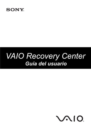 R




VAIO Recovery Center
        Guía del usuario
 