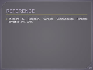  Theodore S. Rappaport, “Wireless Communication Principles
&Practice”, PHI, 2007.
22
 